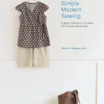 Interweave Press Simple Modern Sewing: 8 Basic Patterns to Create 25 Favorite Garments