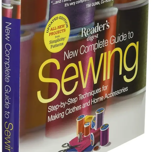 New Complete Guide to Sewing: Step-by-Step Techniques for Making Clothes and Home Accessories